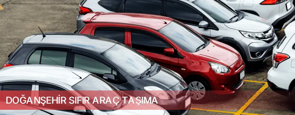 Doğanşehir İlçemi Sıfır Araç Taşıma